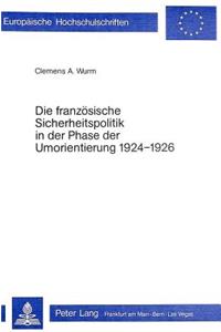 Franzoesische Sicherheitspolitik in Der Phase Der Umorientierung 1924-1926