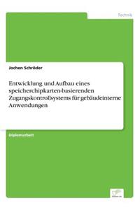 Entwicklung und Aufbau eines speicherchipkarten-basierenden Zugangskontrollsystems für gebäudeinterne Anwendungen