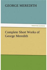 Complete Short Works of George Meredith