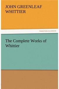 The Complete Works of Whittier