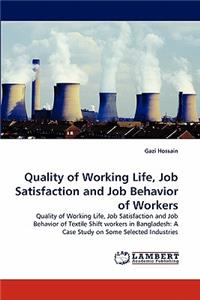 Quality of Working Life, Job Satisfaction and Job Behavior of Workers