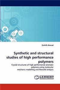 Synthetic and Structural Studies of High Performance Polymers