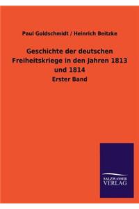 Geschichte Der Deutschen Freiheitskriege in Den Jahren 1813 Und 1814