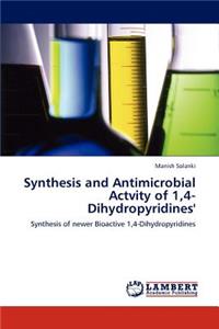 Synthesis and Antimicrobial Actvity of 1,4-Dihydropyridines'