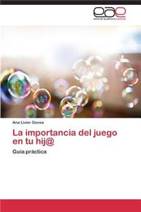 La Importancia del Juego En Tu Hij@