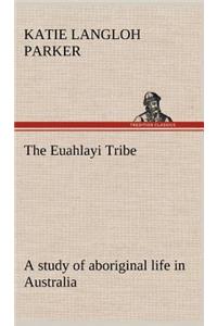 Euahlayi Tribe; a study of aboriginal life in Australia