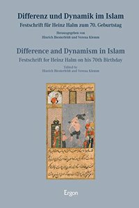 Differenz Und Dynamik / Difference and Dynamism in Islam: Festschrift Fur Heinz Halm Zum 70. Geburtstag / Festschrift for Heinz Halm on His 70th Birthday