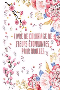 Livre de coloriage de fleurs étonnantes pour adultes