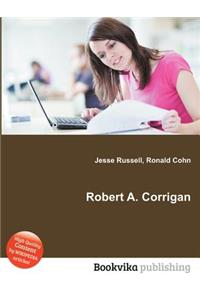 Robert A. Corrigan