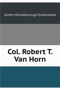 Col. Robert T. Van Horn