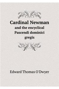 Cardinal Newman and the Encyclical Pascendi Dominici Gregis