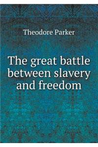 The great battle between slavery and freedom