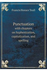 Punctuation with chapters on hyphenization, capitalization, and spelling