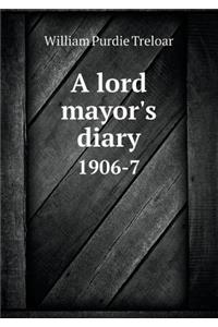 A Lord Mayor's Diary 1906-7