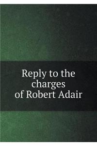 Reply to the Charges of Robert Adair