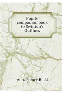 Pupils' Companion Book to Swinton's Outlines