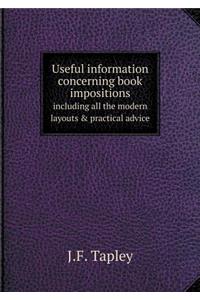 Useful information concerning book impositions including all the modern layouts & practical advice
