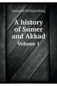 A History of Sumer and Akkad Volume 1