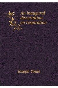 An Inaugural Dissertation on Respiration