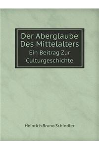 Der Aberglaube Des Mittelalters Ein Beitrag Zur Culturgeschichte