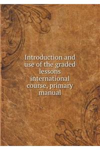 Introduction and Use of the Graded Lessons International Course, Primary Manual