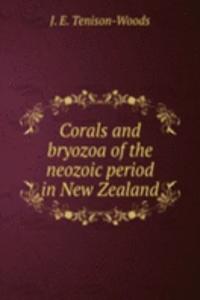 CORALS AND BRYOZOA OF THE NEOZOIC PERIO