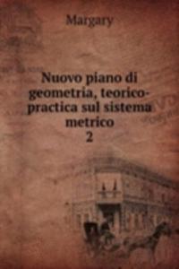 Nuovo piano di geometria, teorico-practica sul sistema metrico