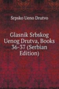 Glasnik Srbskog Uenog Drutva, Books 36-37 (Serbian Edition)