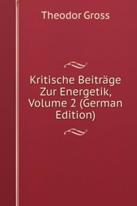 Kritische Beitrage Zur Energetik, Volume 2 (German Edition)