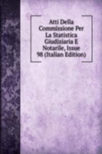Atti Della Commissione Per La Statistica Giudiziaria E Notarile, Issue 98 (Italian Edition)