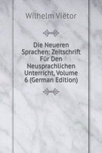 Die Neueren Sprachen: Zeitschrift Fur Den Neusprachlichen Unterricht, Volume 6 (German Edition)