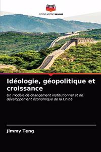 Idéologie, géopolitique et croissance