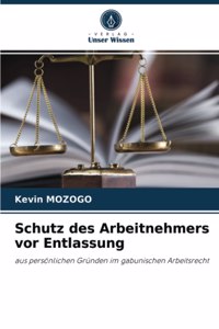 Schutz des Arbeitnehmers vor Entlassung