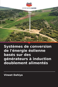 Systèmes de conversion de l'énergie éolienne basés sur des générateurs à induction doublement alimentés