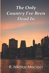 Only Country I've Been Dead In