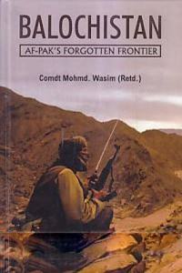 Balochistan : Af-Paks Forgotten Frontier