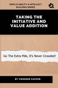 Taking Initiative and Value Addition