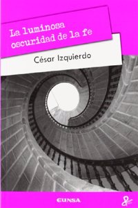 La luminosa oscuridad de la fe