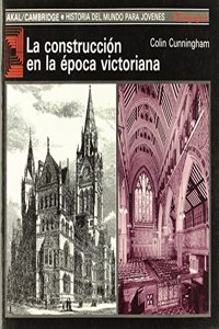 La construccion en la epoca victoriana [Paperback] [Jan 01, 2013] CUNNINGHAM, COLIN