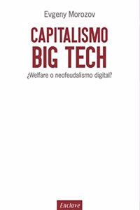 Capitalismo Big Tech: Â¿Welfare o neofeudalismo digital?