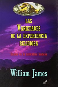 Las variedades de la experiencia religiosa: Estudio de la naturaleza humana