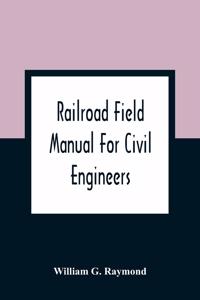 Railroad Field Manual For Civil Engineers
