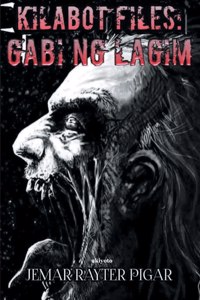Kilabot Files: Gabi Ng Lagim