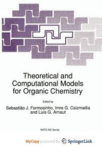 Theoretical and Computational Models for Organic Chemistry