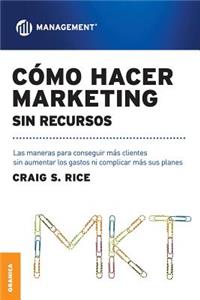 Cómo Hacer Marketing Sin Recursos