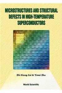 Microstructures and Structural Defects in High-Temperature Superconductors