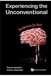 Experiencing the Unconventional: Science in Art