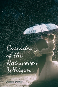 Cascades of the Rainwoven Whisper