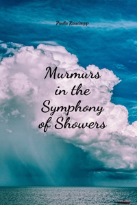 Murmurs in the Symphony of Showers