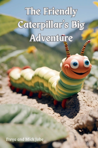 Friendly Caterpillar's Big Adventure